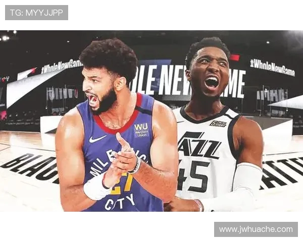 掘金对决爵士穆雷与米切尔的精彩对抗赛分析与展望 掘金对决爵士穆雷与米切尔的精彩对抗赛分析与展望